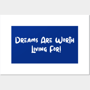 Dreams Are Worth Living Posters and Art